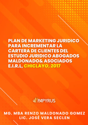 Plan de marketing juridico para incrementar la cartera de clientes del estudio juridico abogados maldonados asociados e.i.r.l - chiclayo 2017